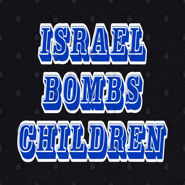 Israel Bombs Children - Front by SubversiveWare